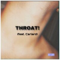 Throat! (feat. Carlard)