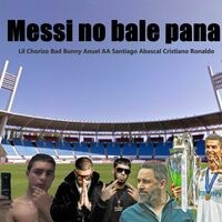 Messi no bale pana (feat. Anuel2blea, Cristiano Ronaldo, Santiago Abascal & Bad bunmy)