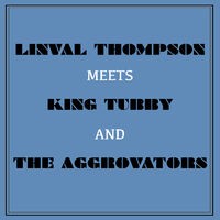 Linval Thompson Meets King Tubby and the Aggrovators