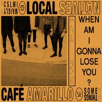 When Am I Gonna Lose You / Café Amarillo