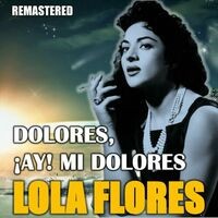 Dolores, ¡Ay! Mi Dolores (Remastered)
