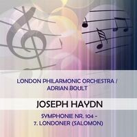 London Philarmonic Orchestra / Adrian Boult play: Joseph Haydn: Symphonie Nr. 104 - 7. Londoner (Salomon)