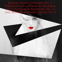 Brahms Piano Concerto No. 2, Variations on a Theme by Paganini, Liszt Hungarian Rhapsody No. 12 and Beethoven Piano Sonata No. 9