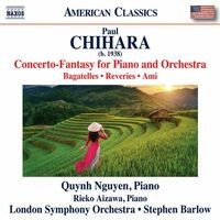Chihara: Concerto-Fantasy for Piano and Orchestra, Bagatelles, Reveries & Ami