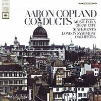 Copland Conducts Music for a Great City & Statements for Orchestra