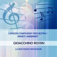 London Symphony Orchestra / Ernest Ansermet play: Gioacchino Rossini: La Boutique fantasque