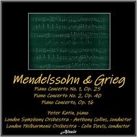 Mendelssohn & Grieg: Piano Concerto NO. 1, OP. 25 - Piano Concerto NO. 2, OP. 40 - Piano Concerto, OP. 16