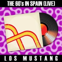 The 60's in Spain (Live) - Los Mustang