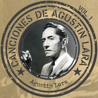 Canciones de Agustín Lara, Vol. 1
