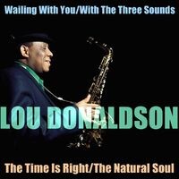 Wailing With You / With The Three Sounds / The Time Is Right / The Natural Soul