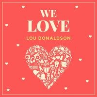 We Love Lou Donaldson