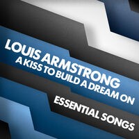 A Kiss To Build A Dream On - Essential Songs