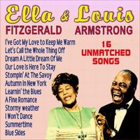 Ella Fitzgerald & Louis Armstrong - 15 Unmatched Songs
