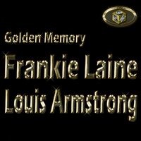 Golden Memory: Frankie Laine & Louis Armstrong