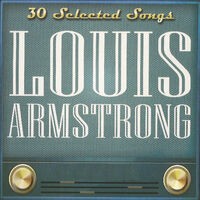 Louis Armstrong: 30 Selected Songs