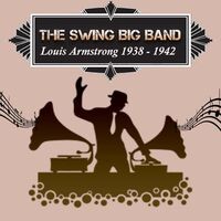 The Swing Big Band, Louis Armstrong 1938 - 1942