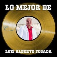 Lo Mejor de Luis Alberto Posada
