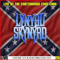 Lynyrd Skynyrd Live at the Chattanooga Choo Choo (Live)