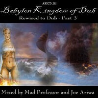 Babylon Kingdom Of Dub… Rewired To Dub!! Part 3