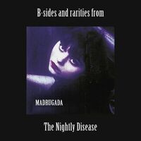 B-sides and rarities from The Nightly Disease