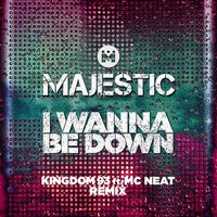 I Wanna Be Down (Kingdom 93 ft. MC Neat Edit)