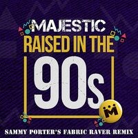 Raised In The 90s (Sammy Porter's Fabric Raver Remix)