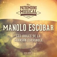 Les idoles de la chanson espagnole : Manolo Escobar, Vol. 1