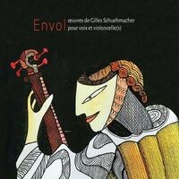 Envol, œuvres de Gilles Schuehmacher pour voix et violoncelle(s)
