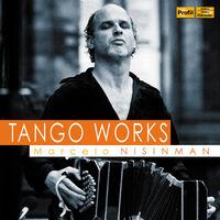 Marcelo Nisinman: Tango Works