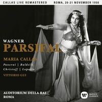 Wagner: Parsifal (1950 - Rome) - Callas Live Remastered