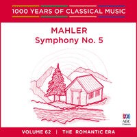 Mahler: Symphony No. 5 (1000 Years Of Classical Music, Volume 62)