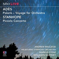 MSO Live - Adès: Polaris / Stanhope: Piccolo Concerto (Live At Hamer Hall)