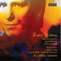 Anders Hillborg: Clarinet Concerto, Liquid Marble & Violin Concerto No. 1