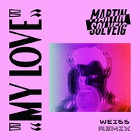 My Love (Weiss Remix)