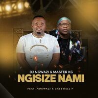 Ngisize Nami (feat. Nokwazi, Casswell P)