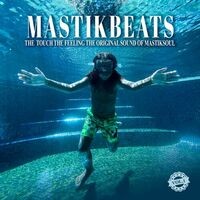 MastikBeats, Vol. 1 (The Touch The Feeling The Original Sound of Mastiksoul)