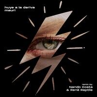 Huye a la Deriva (Nando Costa & René Reptile Remix)
