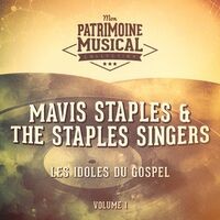 Les idoles du gospel : Mavis Staples & The Staples Singers, Vol. 1