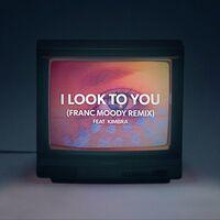I Look to You (Franc Moody Remix)
