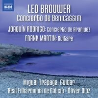 Brouwer: Concierto de Benicàssim - Rodrigo: Concierto de Aranjuez - Martin: Guitare