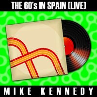The 60´s in Spain (Live) - Mike Kennedy