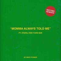 Momma Always Told Me (feat. Stanaj & Yung Bae) (feat. Stanaj & Yung Bae) (Matoma Remixes)