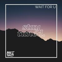 Wait For U