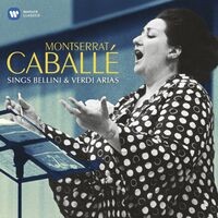 Montserrat Caballé Sings Bellini & Verdi Arias