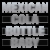 Mexican Cola Bottle Baby