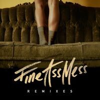 Fine Ass Mess (Remixes)