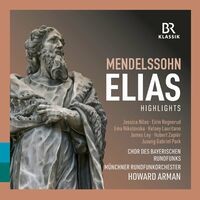 Mendelssohn: Elijah, Op. 70, MWV A 25 (Excerpts)