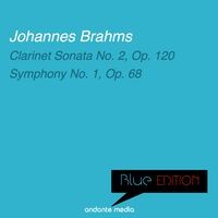 Blue Edition - Brahms: Clarinet Sonata No. 2, Op. 120 & Symphony No. 1, Op. 68