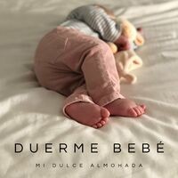 Duerme Bebé: Mi Dulce Almohada