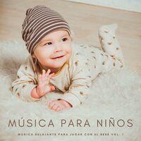 Música Para Niños: Música Relajante Para Jugar Con El Bebé Vol. 1